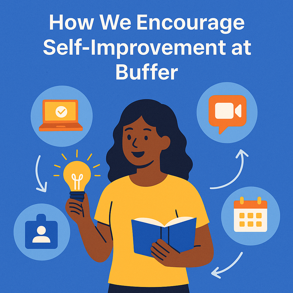  Illustration of a smiling woman holding a book and a glowing lightbulb, surrounded by icons for learning, video calls, scheduling, and networking, with the title “How We Encourage Self-Improvement at Buffer” above.